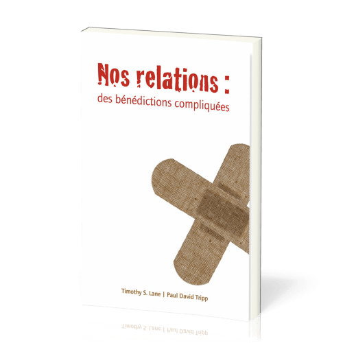 Nos relations: des bénédictions compliquées