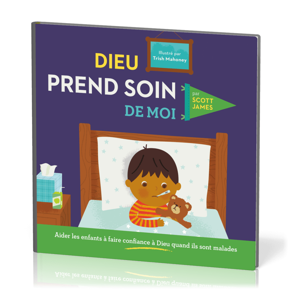 Dieu prend soin de moi - Aider les enfants à faire confiance à Dieu quand ils sont malades