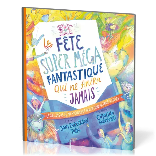 Fête super méga fantastique qui ne finira jamais (La) - Le ciel, Jésus et sa merveilleuse...