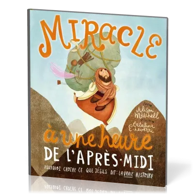 Miracle à une heure de l'après-midi - Pourquoi croire ce que Jésus dit: la vraie histoire