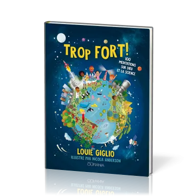 Trop fort ! - 100 méditations sur Dieu et la science