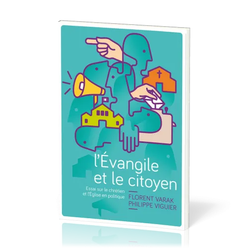 Évangile et le citoyen (L') - Essai sur le chrétien et l’Église en politique