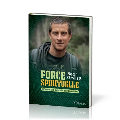 Force spirituelle - Réflexions d'un aventurier pour le quotidien