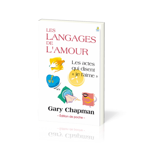 Langages de l’amour (Les) - [poche] Les actes qui disent " je t’aime"