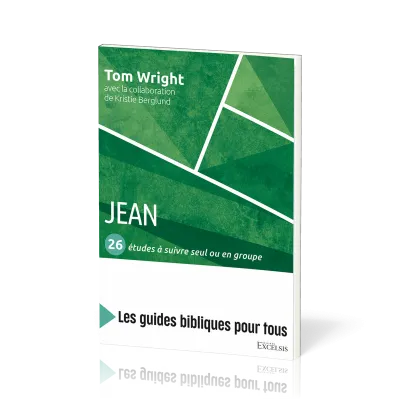 Jean : 26 études à suivre seul ou en groupe - [coll. Les guides bibliques pour tous]