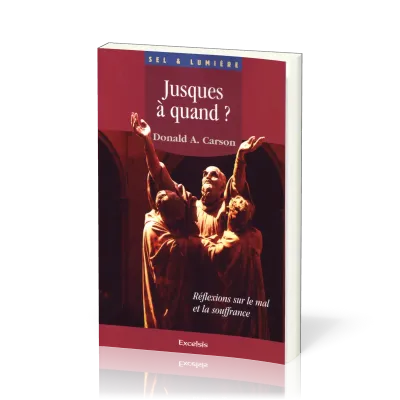 Jusques à quand?  - Réflexions sur le mal et la souffrance [coll. Sel & Lumière]