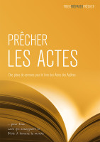 Prêcher les Actes - Des plans de sermons pour le livre des Actes des Apôtres … pour tous ceux qui...