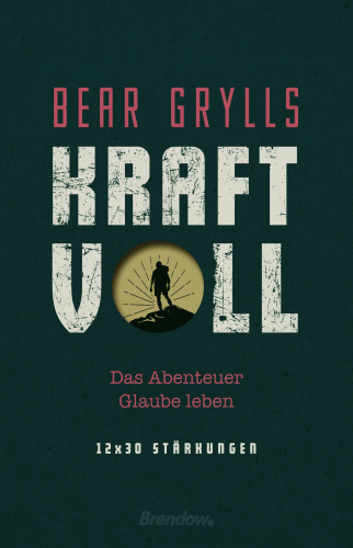 Kraftvoll - Das Abenteuer Glaube leben. 12 x 30 Stärkungen