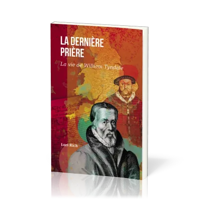 Dernière prière (La) - La vie de William Tyndale