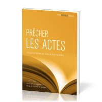 Prêcher les Actes - Des plans de sermons pour le livre des Actes des Apôtres … pour tous ceux qui...