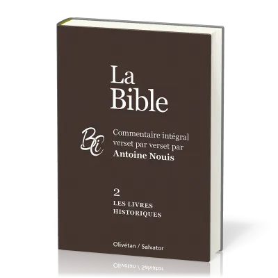 Bible, 2. les livres historiques (La) - Commentaire intégral verset par verset